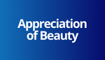 Aesthetic Need - Appreciation of Beauty