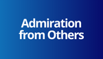 Esteem Need - Admiration (External Validation - Need for Respect from Others))