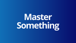 Self-Actualization Need - Master Something